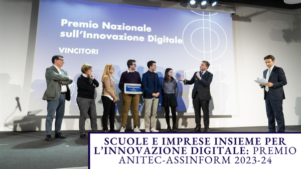 Scuole e Imprese Insieme per l’Innovazione Digitale: Premio Anitec-Assinform 2023-24